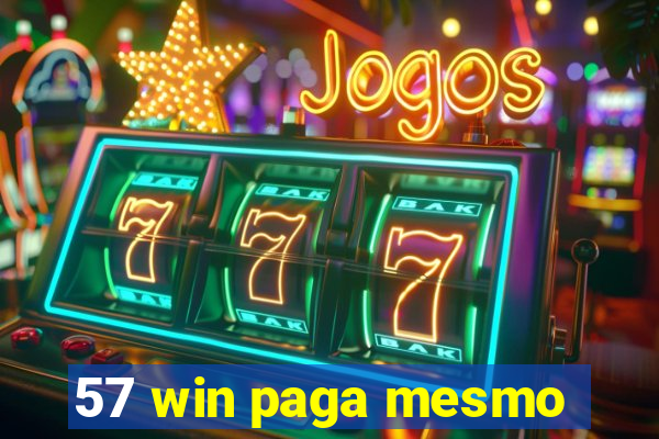 57 win paga mesmo